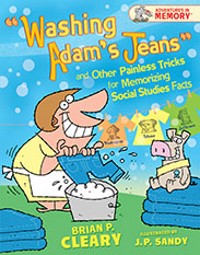 •	“Washing Adam’s Jeans” and other Painless Tricks for Memorizing Social Studies Facts